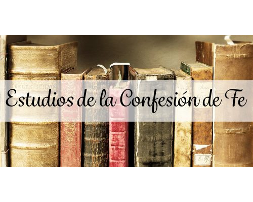 Estudio de la Confesión de Fe